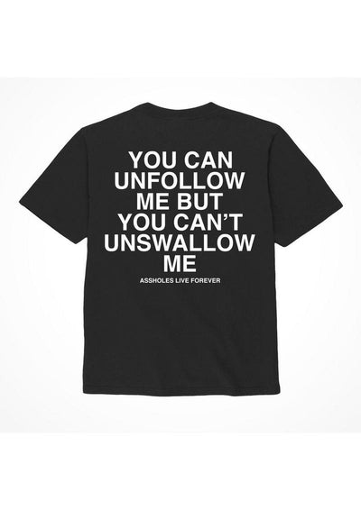 Assholes Live Forever Unfollow Me T-Shirt - Black - Small